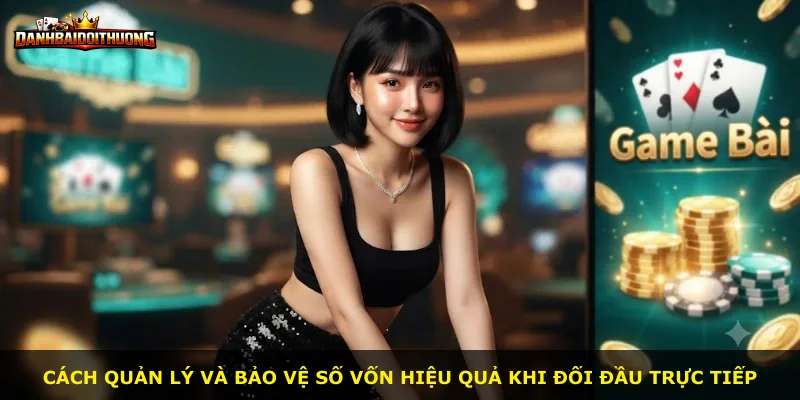Cách quản lý và bảo vệ số vốn hiệu quả khi đối đầu trực tiếp