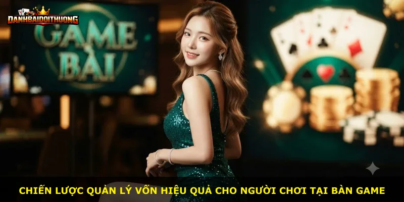 Chiến lược quản lý vốn hiệu quả cho người chơi tại bàn game