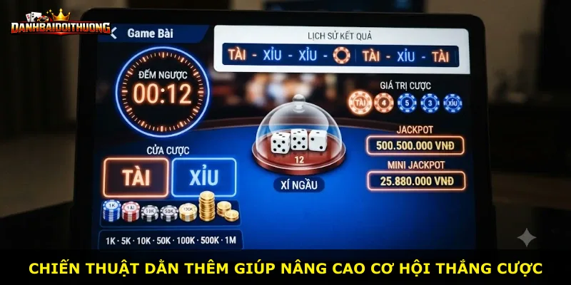 Chiến thuật dằn thêm giúp nâng cao cơ hội thắng cược