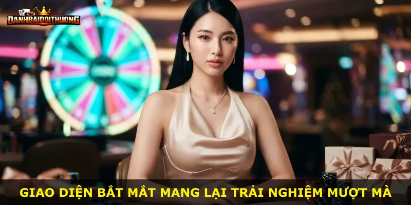 Giao diện bắt mắt mang lại trải nghiệm mượt mà