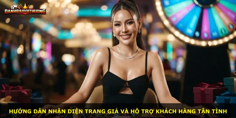 Hướng dẫn nhận diện trang giả và hỗ trợ khách hàng tận tình