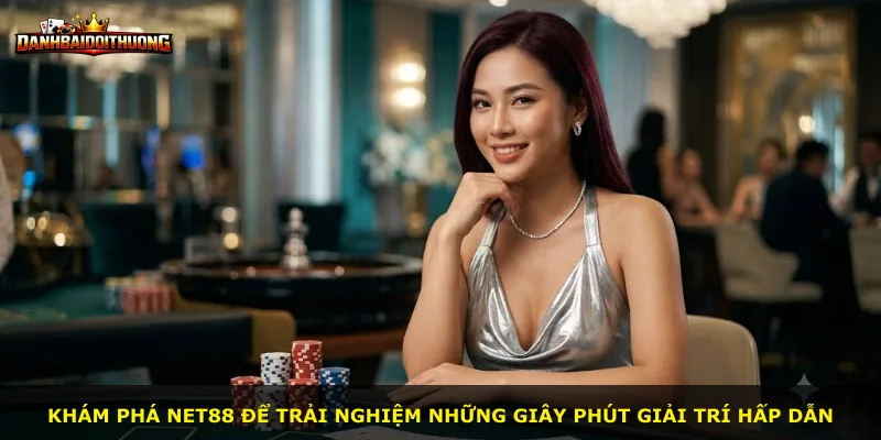 Khám phá Net88 để trải nghiệm những giây phút giải trí hấp dẫn