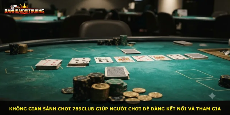 Không gian sảnh chơi 789club giúp người chơi dễ dàng kết nối và tham gia
