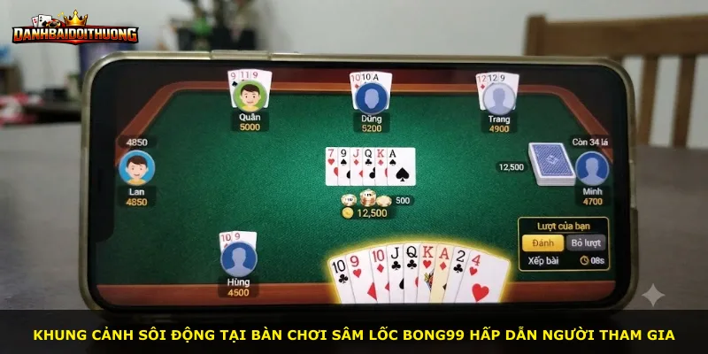 Khung cảnh sôi động tại bàn chơi Sâm Lốc Bong99 hấp dẫn người tham gia