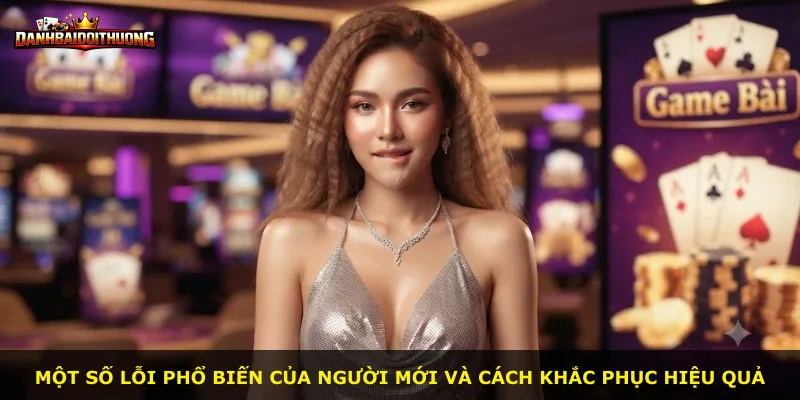 Một số lỗi phổ biến của người mới và cách khắc phục hiệu quả