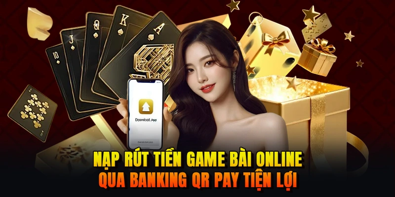 Nạp rút tiền game bài online qua Banking QR Pay tiện lợi 