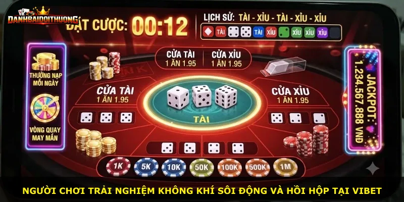 Người chơi trải nghiệm không khí sôi động và hồi hộp tại Vibet
