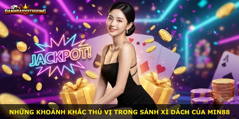 Những khoảnh khắc thú vị trong sảnh Xì Dách của Min88