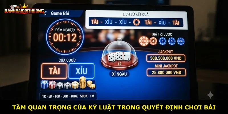 Tầm quan trọng của kỷ luật trong quyết định chơi bài