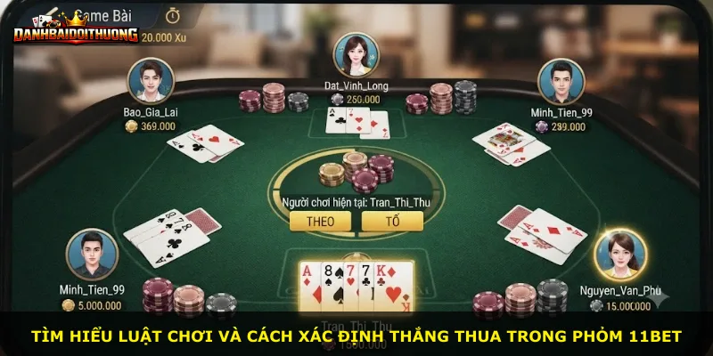 Tìm hiểu luật chơi và cách xác định thắng thua trong Phỏm 11bet