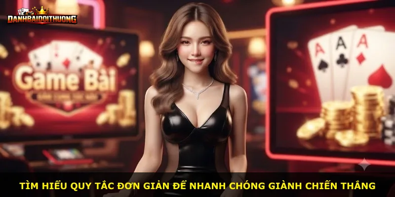 Tìm hiểu quy tắc đơn giản để nhanh chóng giành chiến thắng